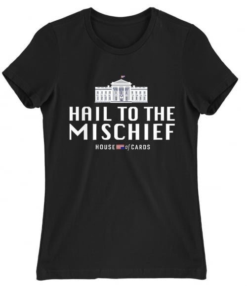 Hail To The Mischief Póló - Ha House of Cards rajongó ezeket a pólókat tuti imádni fogod!