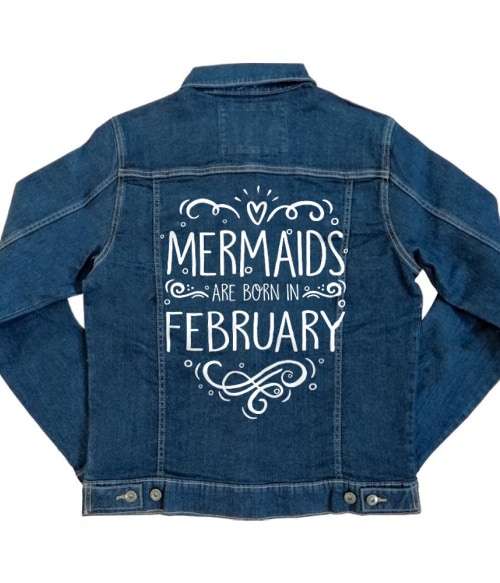 Mermaids are born in february Póló - Ha Birthday rajongó ezeket a pólókat tuti imádni fogod!