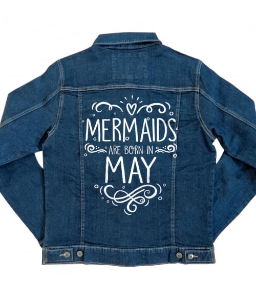 Mermaids are born in may Póló - Ha Birthday rajongó ezeket a pólókat tuti imádni fogod!