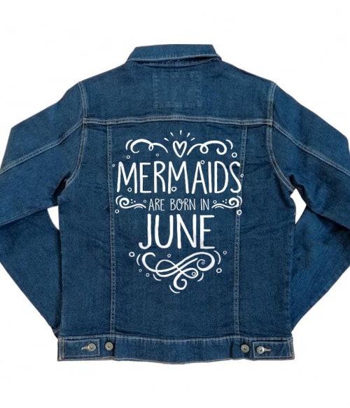 Mermaids are born in june Póló - Ha Birthday rajongó ezeket a pólókat tuti imádni fogod!