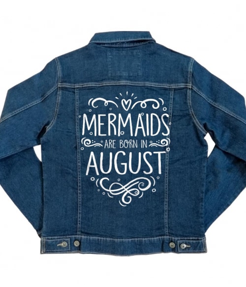 Mermaids are born in august Póló - Ha Birthday rajongó ezeket a pólókat tuti imádni fogod!