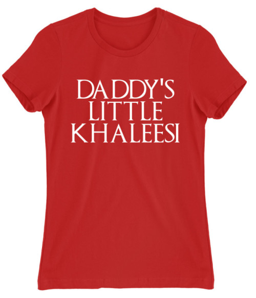 Daddy's little khaleesi Póló - Ha Game of Thrones rajongó ezeket a pólókat tuti imádni fogod!