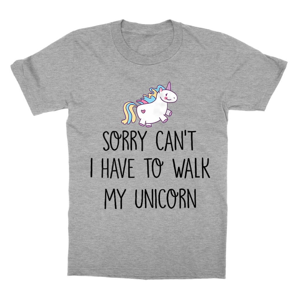 I have to walk my unicorn Gyerek Póló