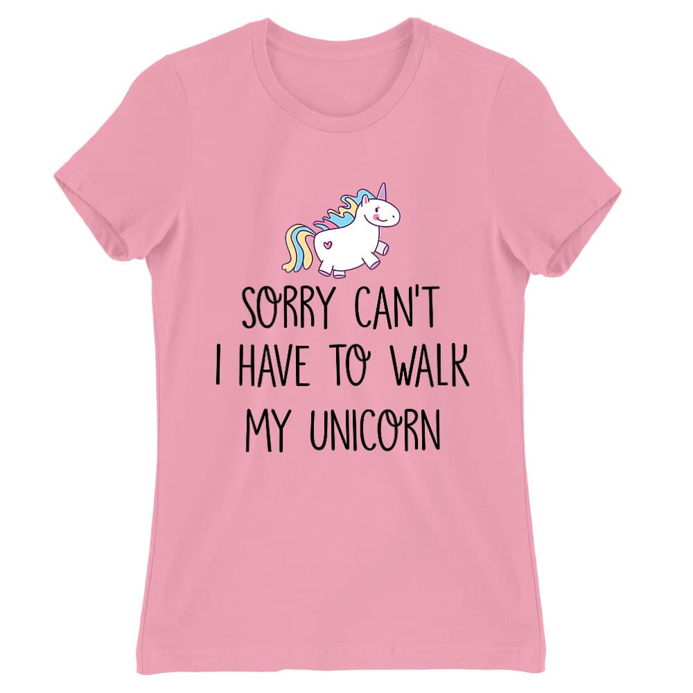 I have to walk my unicorn Női Póló