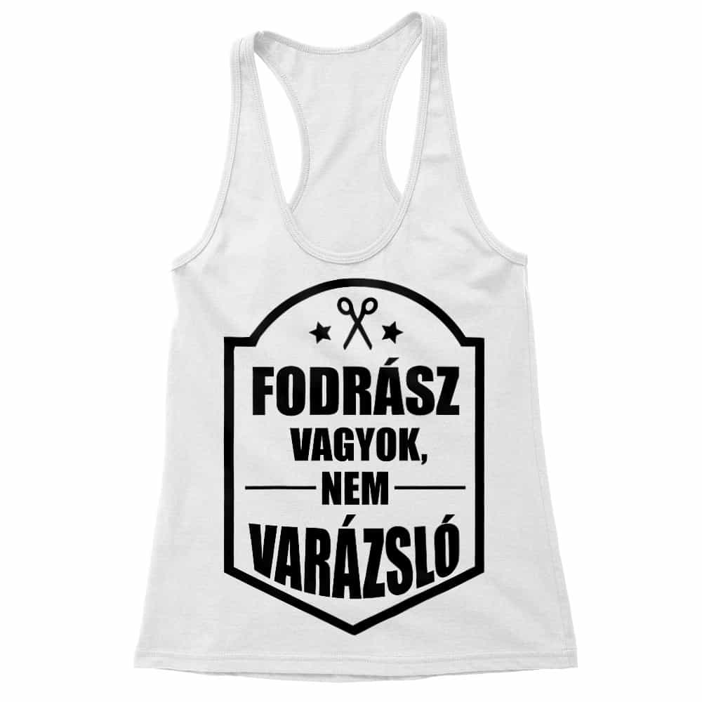Fodrász vagyok nem varázsló Női Trikó