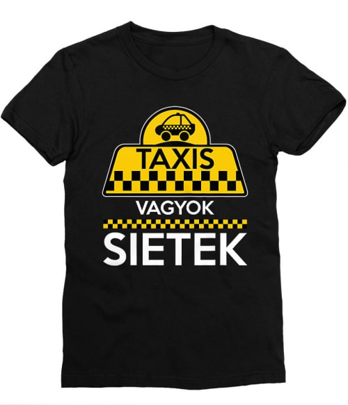 Taxis vagyok Póló - Ha Chauffeur rajongó ezeket a pólókat tuti imádni fogod!