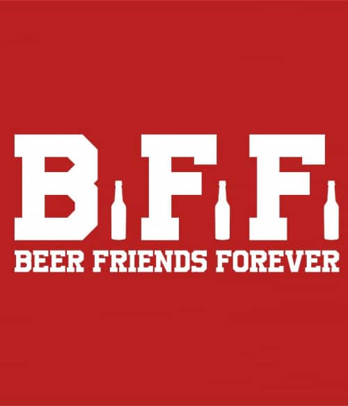 Beer Friends Forever Barátság Pólók, Pulóverek, Bögrék - Család