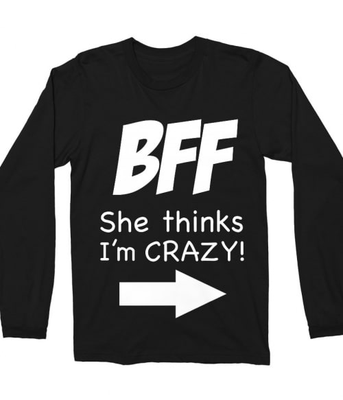 BFF she thinks Póló - Ha Friendship rajongó ezeket a pólókat tuti imádni fogod!