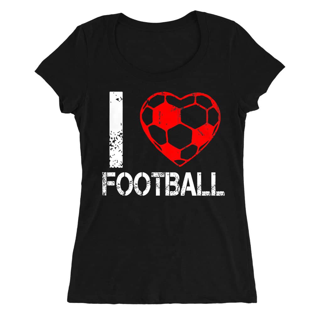 I love football Női O-nyakú Póló