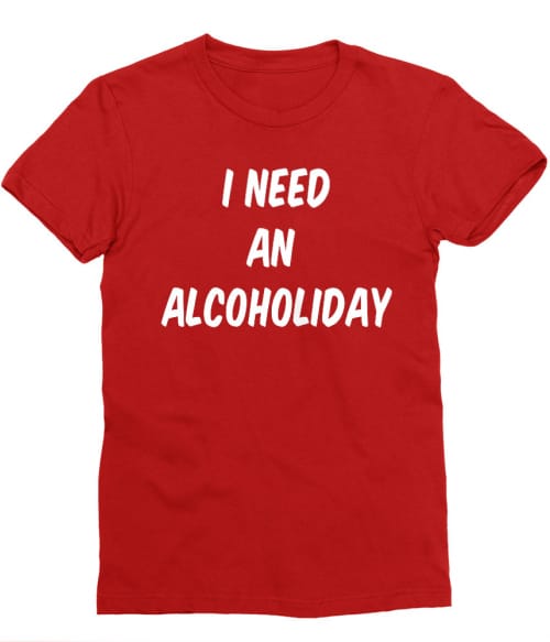 Alcoholiday Póló - Ha Drinks rajongó ezeket a pólókat tuti imádni fogod!