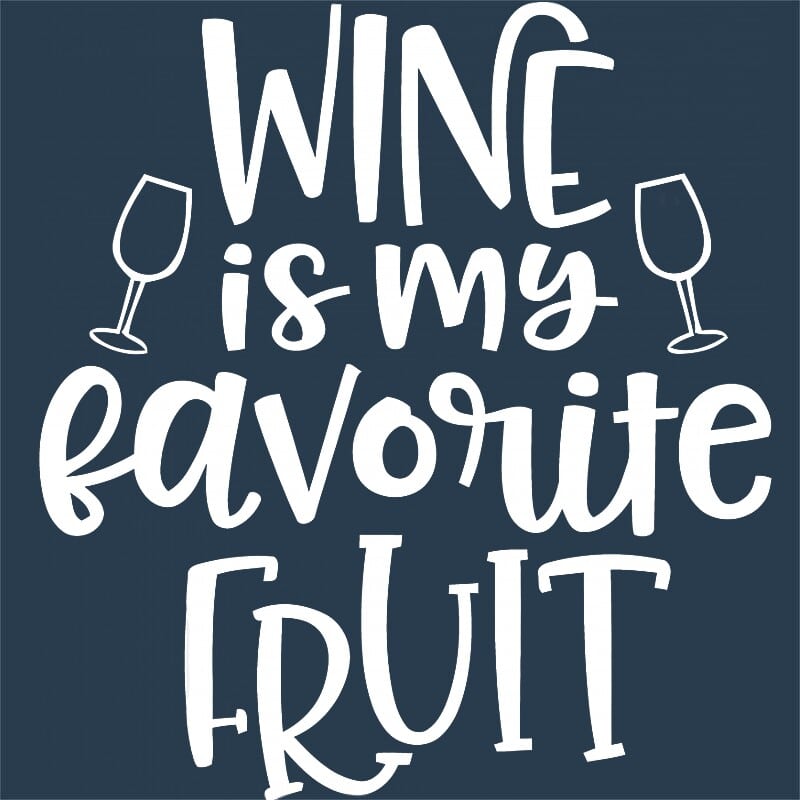 Wine is my favorite fruit