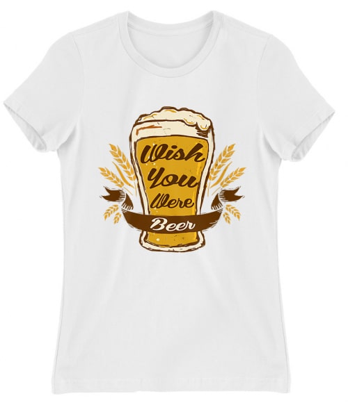 Whis you were beer 2 Póló - Ha Drinks rajongó ezeket a pólókat tuti imádni fogod!