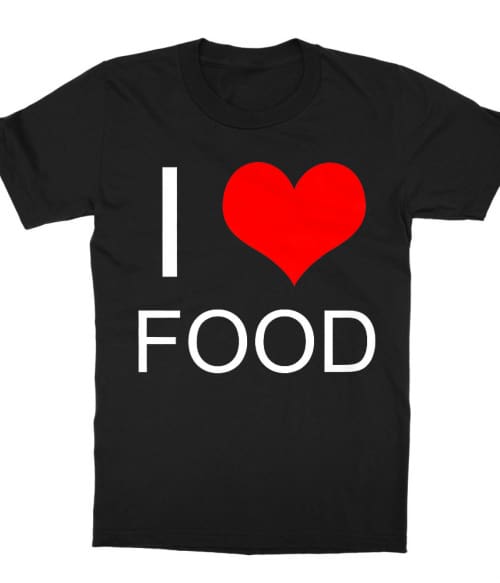 I love food Póló - Ha Food rajongó ezeket a pólókat tuti imádni fogod!
