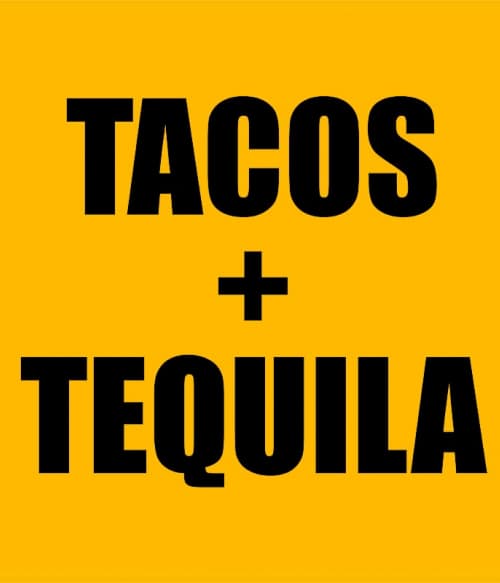 Tacos and tequila Ételek Pólók, Pulóverek, Bögrék - Hobbi-Érdeklődés