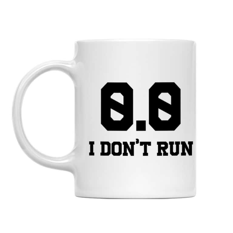 I don't run