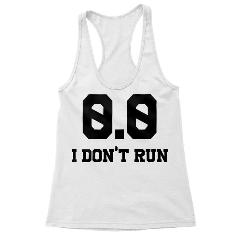 I don't run