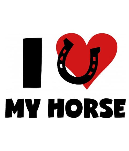 I love my horse Lovas Pólók, Pulóverek, Bögrék - Lovas