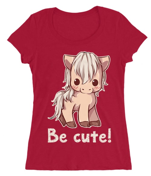 Be cute horse Póló - Ha Horse rajongó ezeket a pólókat tuti imádni fogod!