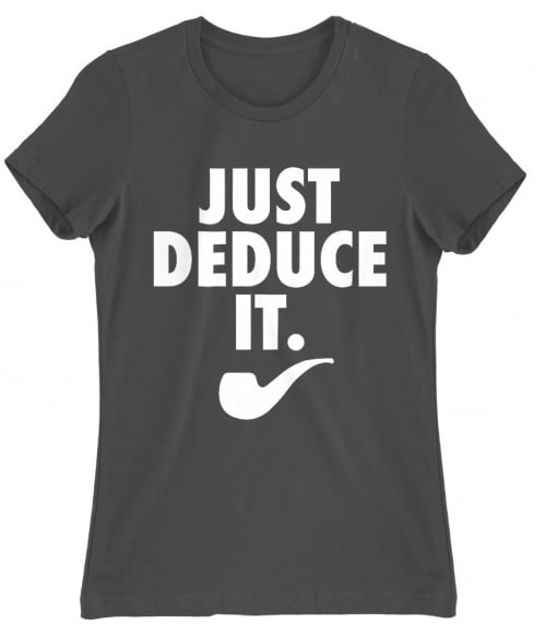 Just Deduce It Póló - Ha Sherlock rajongó ezeket a pólókat tuti imádni fogod!