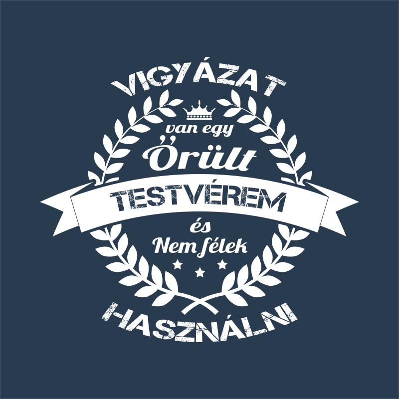 Vigyázat, őrült testvér!