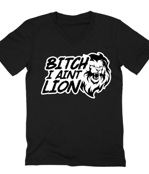 Bitch I aint lion Póló - Ha Lion rajongó ezeket a pólókat tuti imádni fogod!