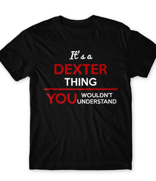 Ez egy Dexteres dolog Dexter Póló - Sorozatos