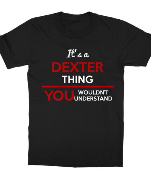 Ez egy Dexteres dolog Póló - Ha Dexter rajongó ezeket a pólókat tuti imádni fogod!