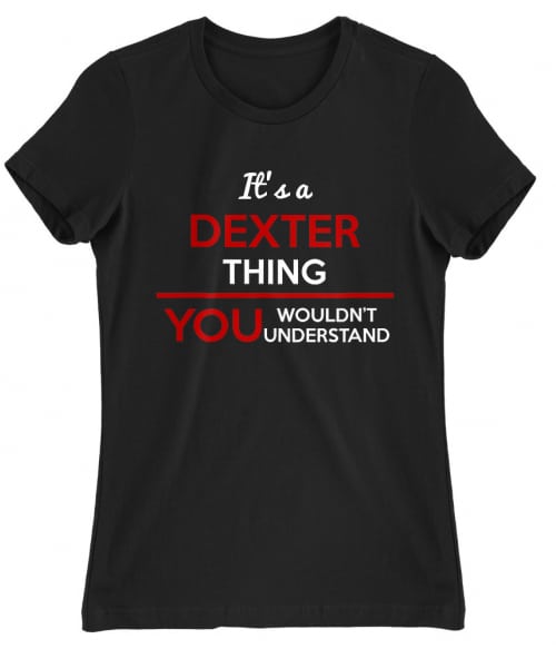 Ez egy Dexteres dolog Póló - Ha Dexter rajongó ezeket a pólókat tuti imádni fogod!