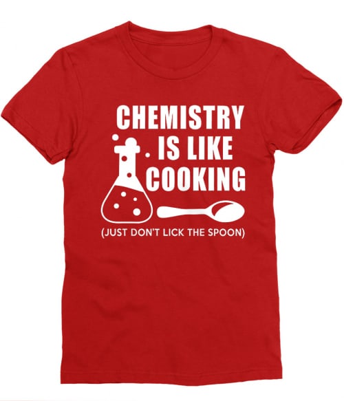Chemistry is like cooking Póló - Ha Science rajongó ezeket a pólókat tuti imádni fogod!