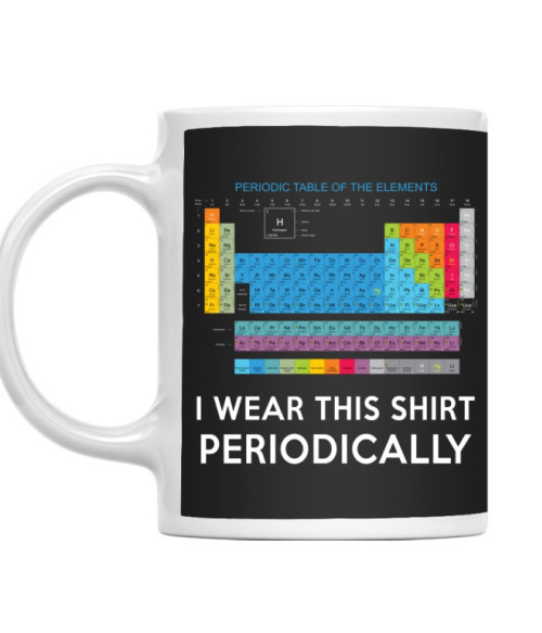 I wear this shirt periodically Tudományos Bögre - Tudományos