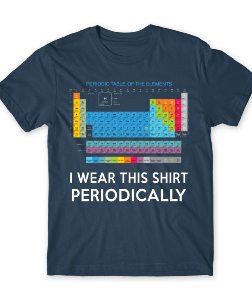 I wear this shirt periodically Hobbi-Érdeklődés Póló - Tudományos