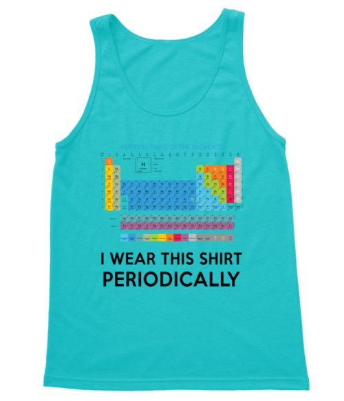 I wear this shirt periodically Hobbi-Érdeklődés Trikó - Tudományos