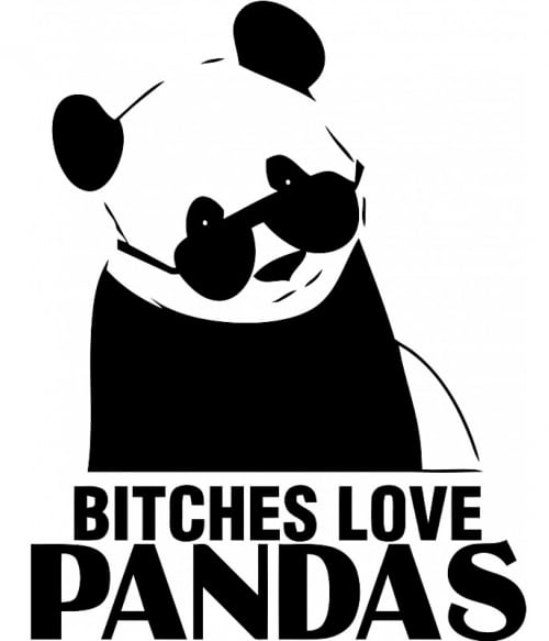 Bitches Love Pandas Pandás Pólók, Pulóverek, Bögrék - Pandás