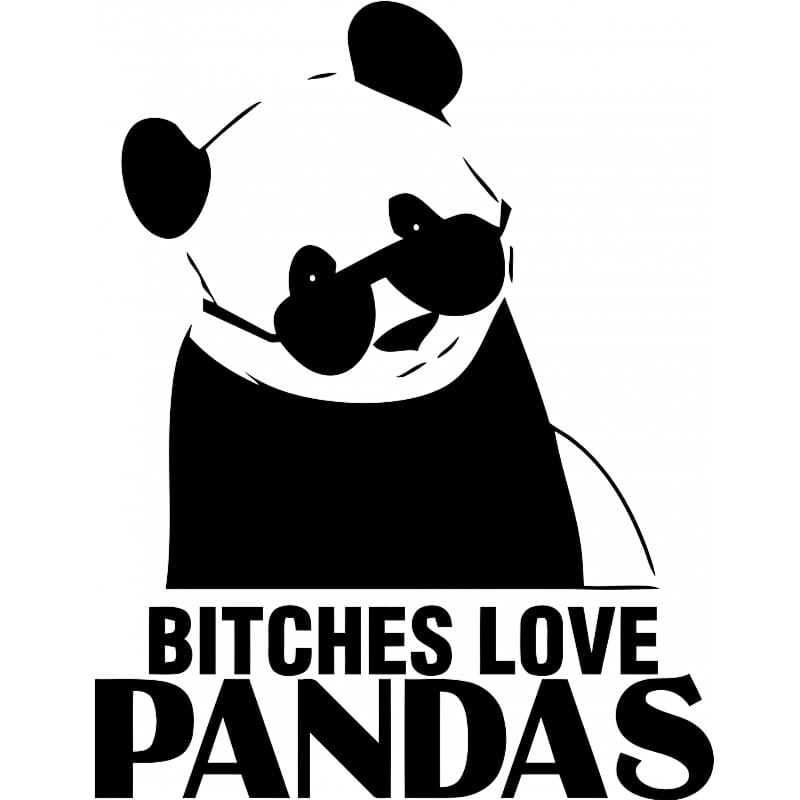 Bitches Love Pandas
