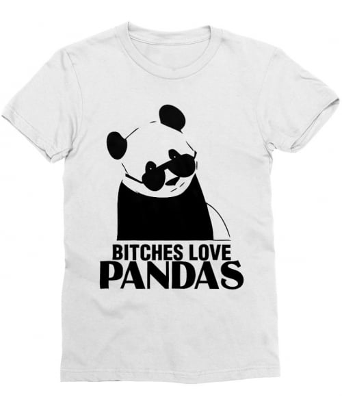 Bitches Love Pandas Póló - Ha Panda rajongó ezeket a pólókat tuti imádni fogod!