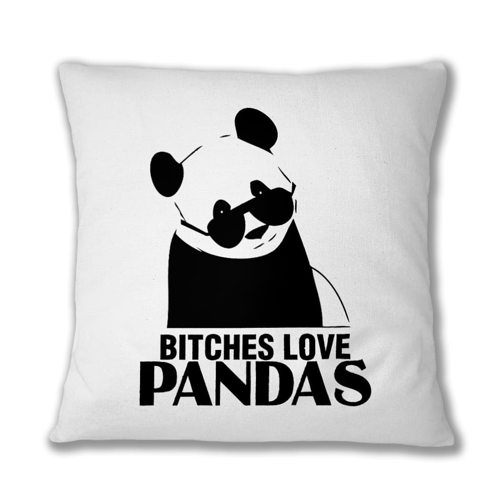 Bitches Love Pandas Párnahuzat