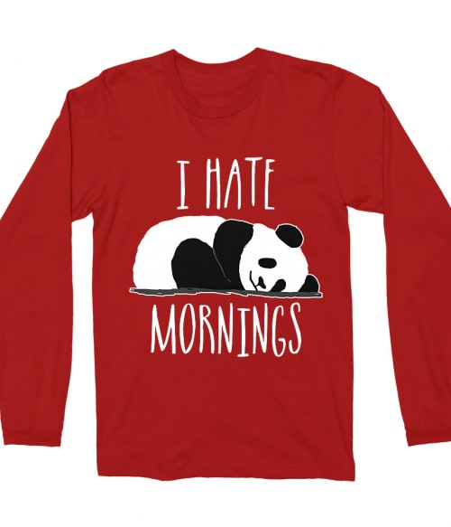 I Hate Mornings Póló - Ha Panda rajongó ezeket a pólókat tuti imádni fogod!