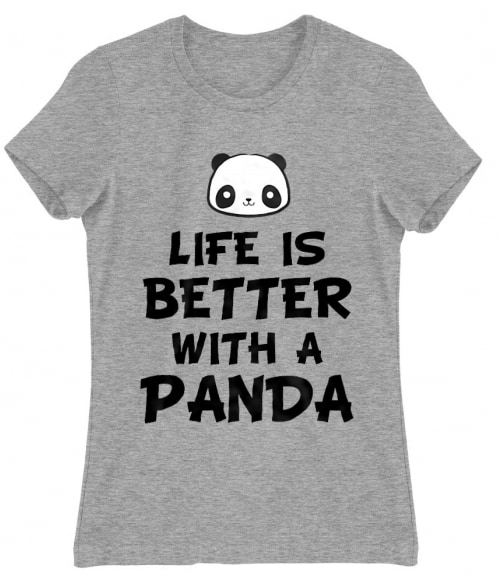 Life is better with a Panda Pandás Női Póló - Pandás