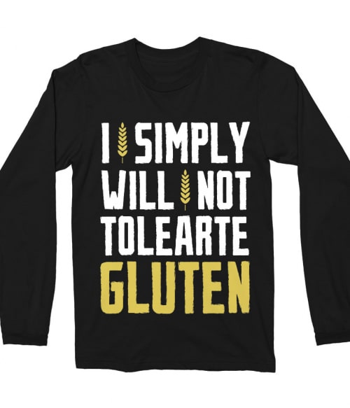 I simply will not tolerate gluten Póló - Ha Gluten Free rajongó ezeket a pólókat tuti imádni fogod!