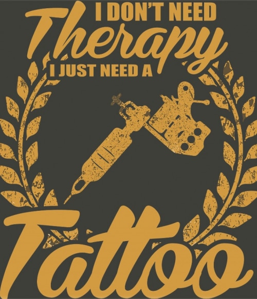 Don't need therapy tattoo Művészet Pólók, Pulóverek, Bögrék - Tetoválás