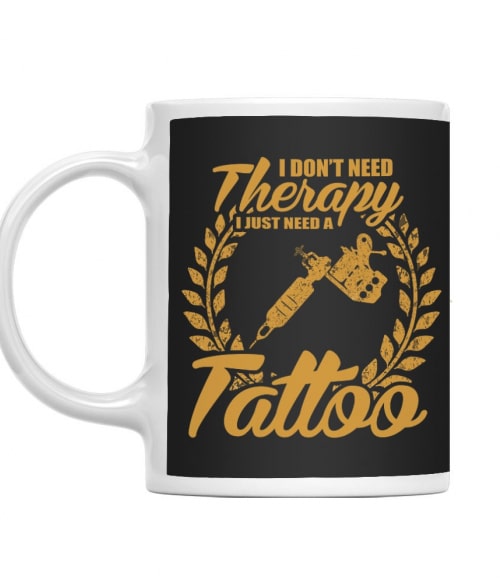 Don't need therapy tattoo Művészet Bögre - Tetoválás
