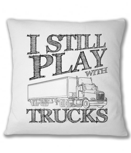 I still play with trucks Póló - Ha Truck Driver rajongó ezeket a pólókat tuti imádni fogod!