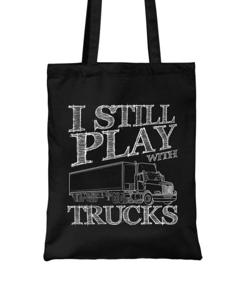 I still play with trucks Póló - Ha Truck Driver rajongó ezeket a pólókat tuti imádni fogod!