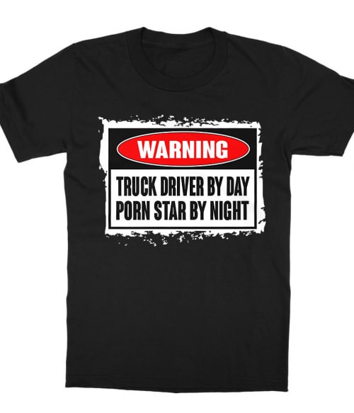 Warning porn star Póló - Ha Truck Driver rajongó ezeket a pólókat tuti imádni fogod!