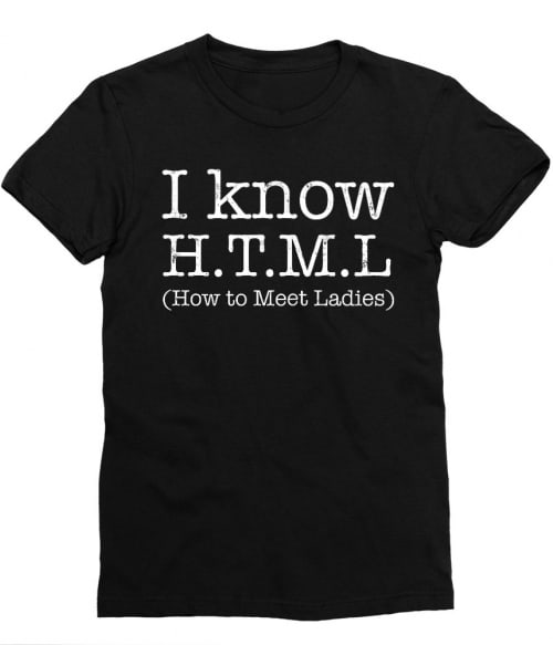 I know HTML Póló - Ha Silicon Valley rajongó ezeket a pólókat tuti imádni fogod!