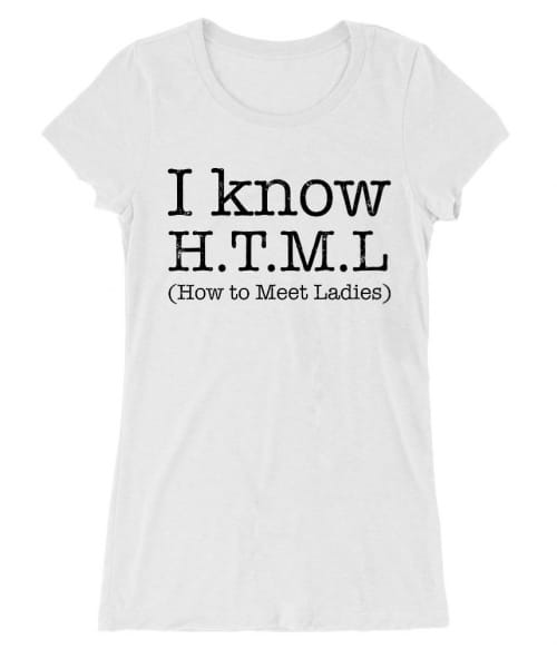 I know HTML Póló - Ha Silicon Valley rajongó ezeket a pólókat tuti imádni fogod!