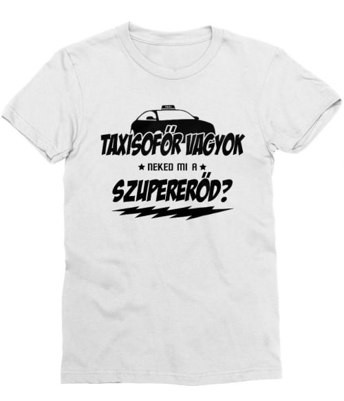 Taxisofőr Szupererő Póló - Ha Taxi Driver rajongó ezeket a pólókat tuti imádni fogod!