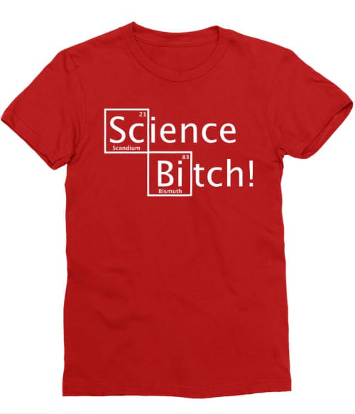 Science Bitch Póló - Ha Breaking Bad rajongó ezeket a pólókat tuti imádni fogod!