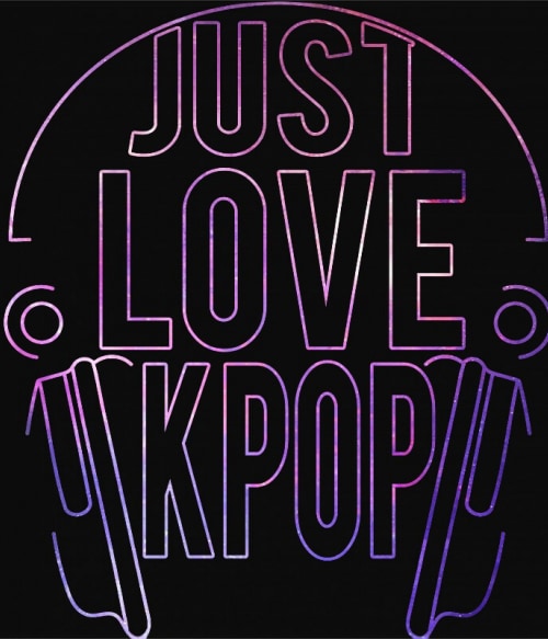 Just Love K-Pop K-Pop K-Pop K-Pop Pólók, Pulóverek, Bögrék - Zene