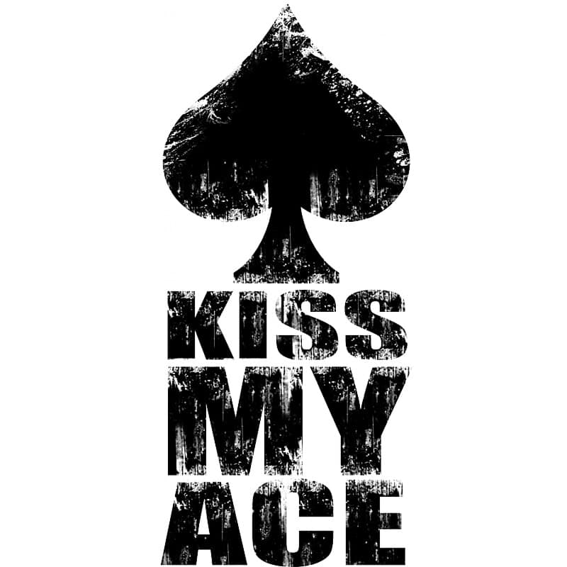 Kiss my ace